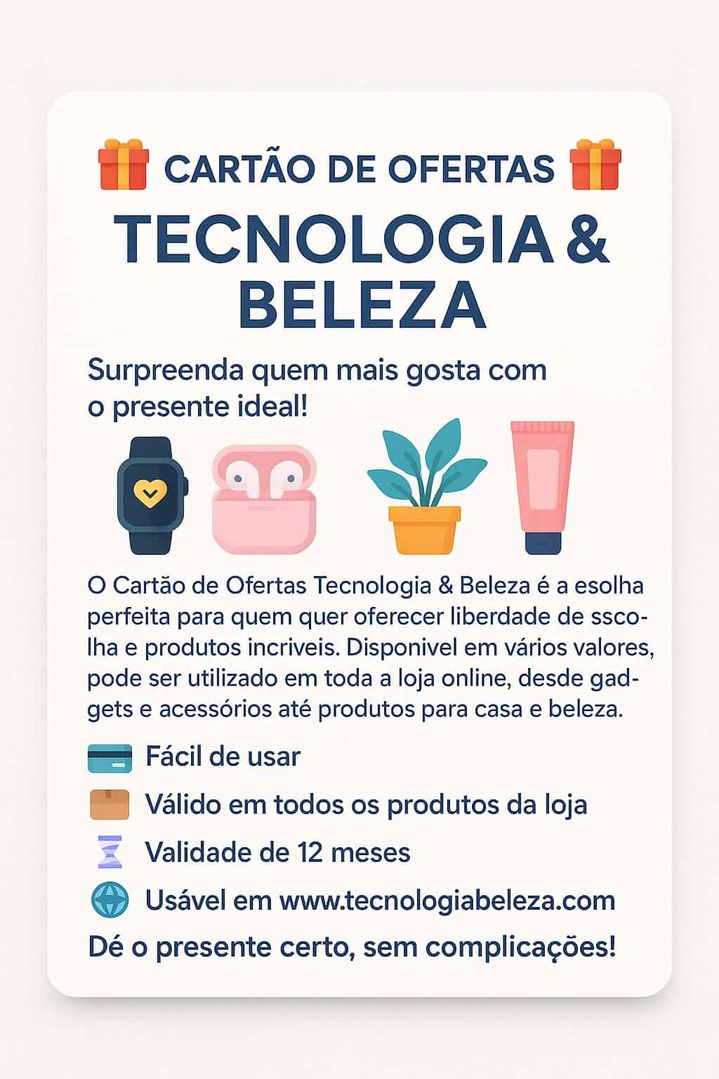 cartão oferta tecnologia beleza portugal

vale presente digital tecnologia portugal

gift card beleza e tecnologia portugal

voucher digital tecnologia e beleza